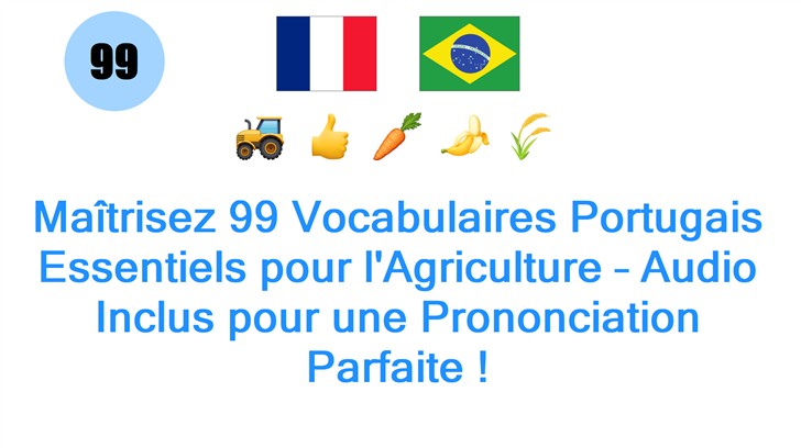 Maîtrisez 99 Vocabulaires Portugais Essentiels pour lAgriculture – Audio Inclus pour une Prononciation Parfaite !